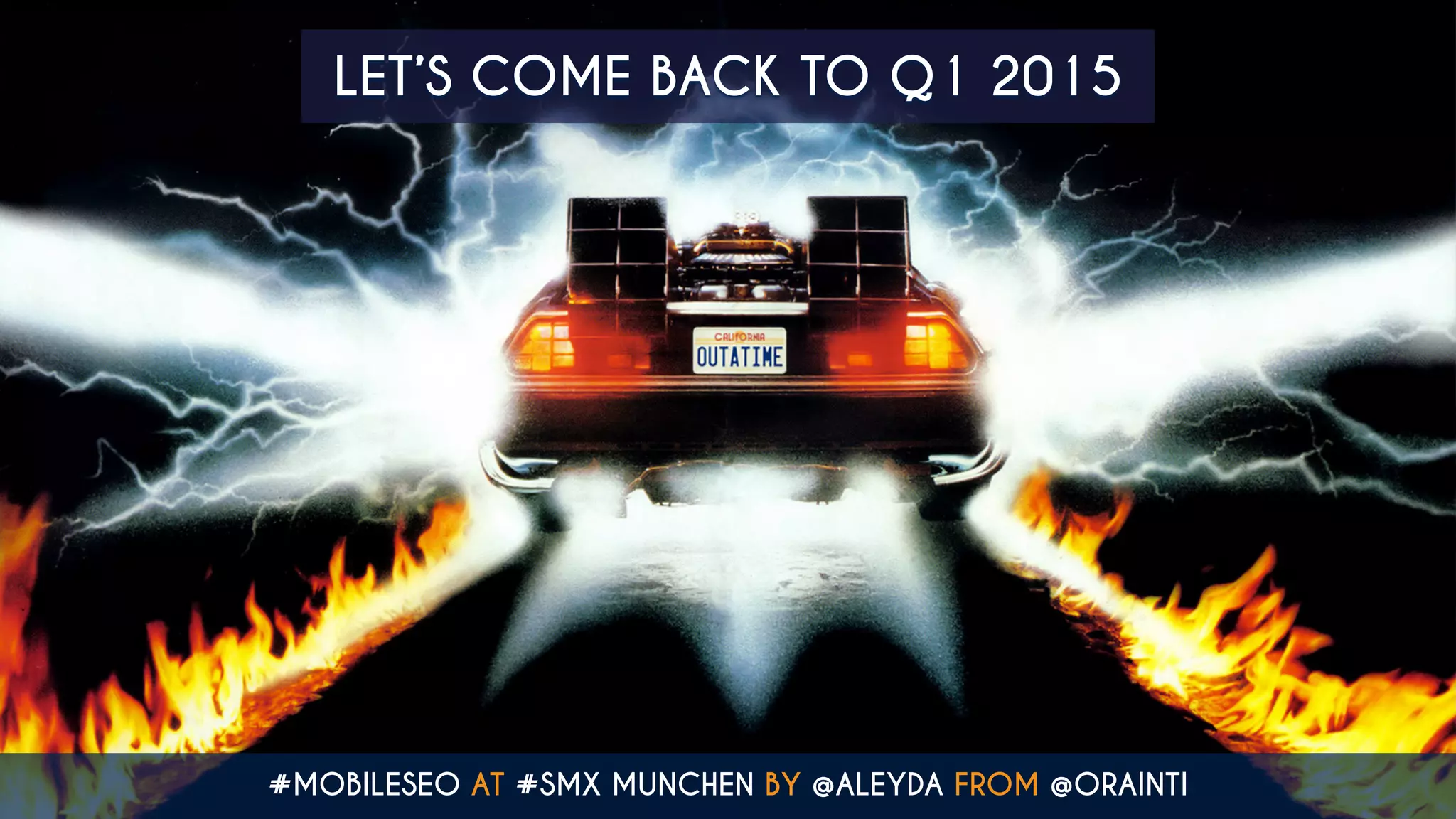 LET’S COME BACK TO Q1 2015
#MOBILESEO AT #SMX MUNCHEN BY @ALEYDA FROM @ORAINTI
 