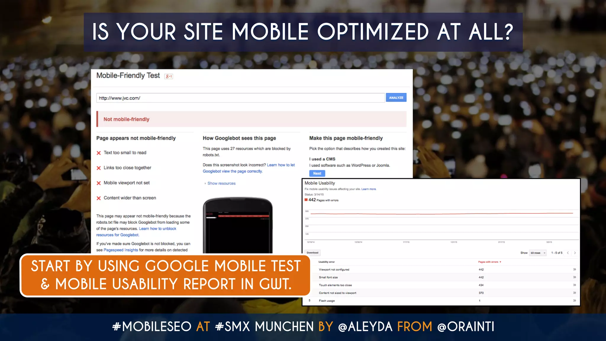 #MOBILESEO AT #SMX MUNCHEN BY @ALEYDA FROM @ORAINTI
IS YOUR SITE MOBILE OPTIMIZED AT ALL?
START BY USING GOOGLE MOBILE TEST
& MOBILE USABILITY REPORT IN GWT.
 