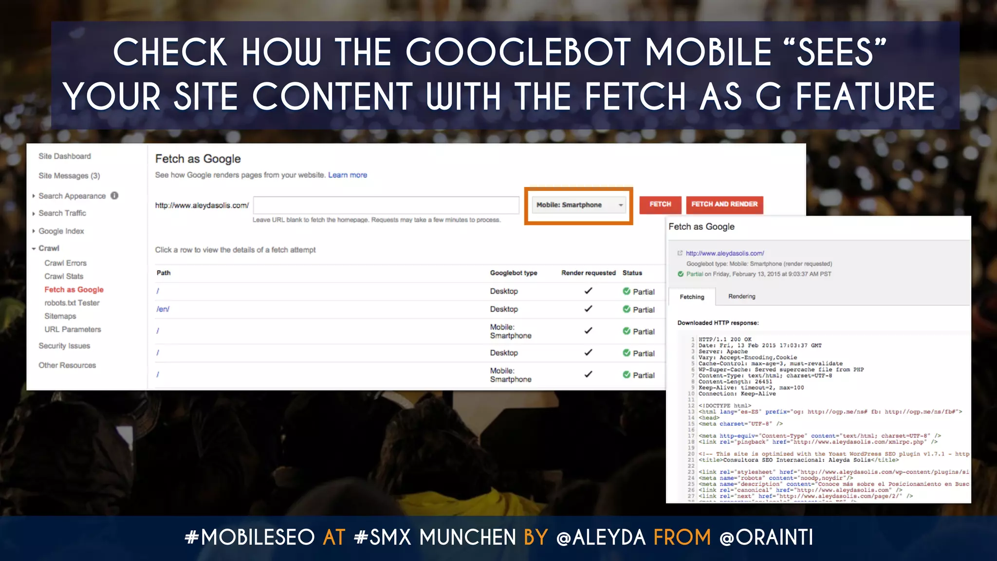 #MOBILESEO AT #SMX MUNCHEN BY @ALEYDA FROM @ORAINTI
CHECK HOW THE GOOGLEBOT MOBILE “SEES”  
YOUR SITE CONTENT WITH THE FETCH AS G FEATURE
 
