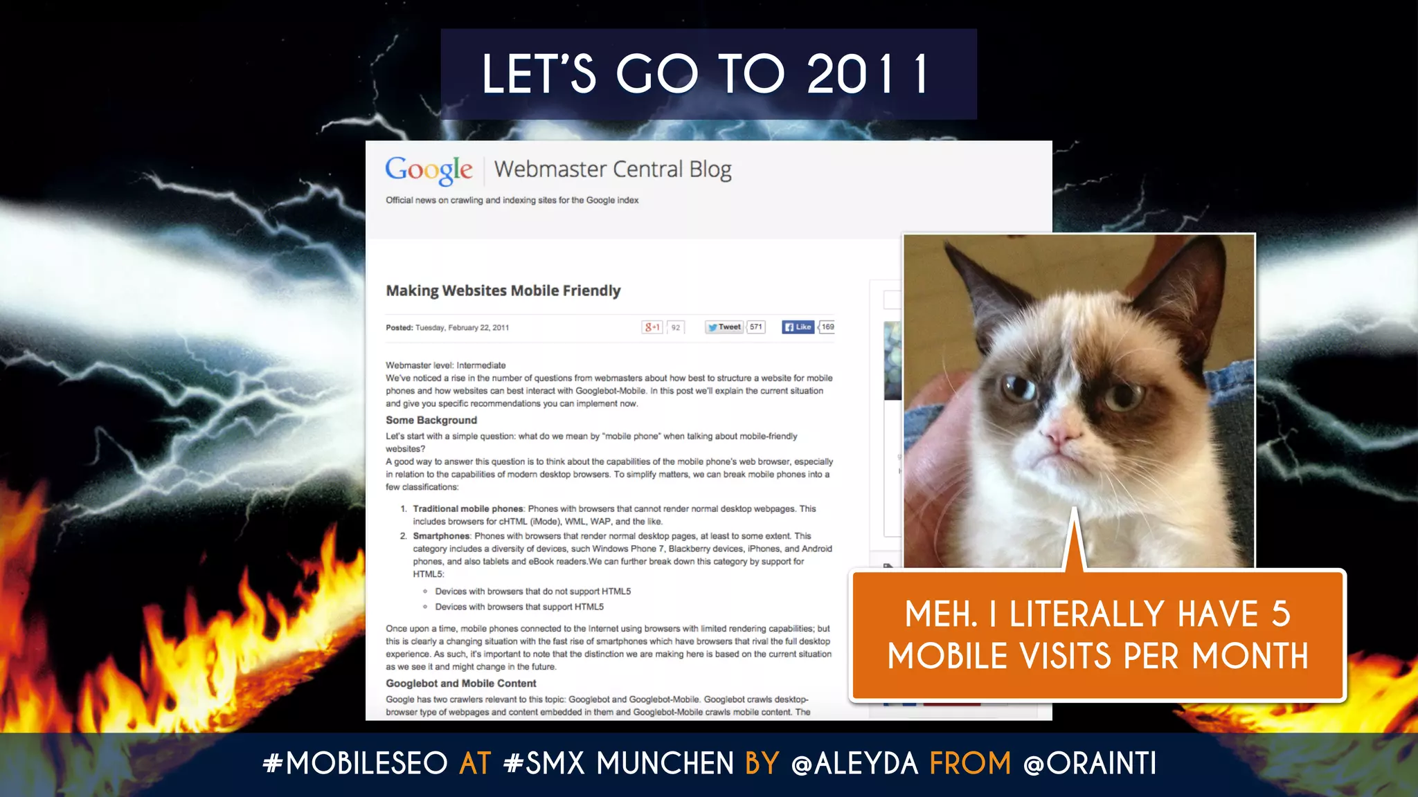 LET’S GO TO 2011
MEH. I LITERALLY HAVE 5
MOBILE VISITS PER MONTH
#MOBILESEO AT #SMX MUNCHEN BY @ALEYDA FROM @ORAINTI
 