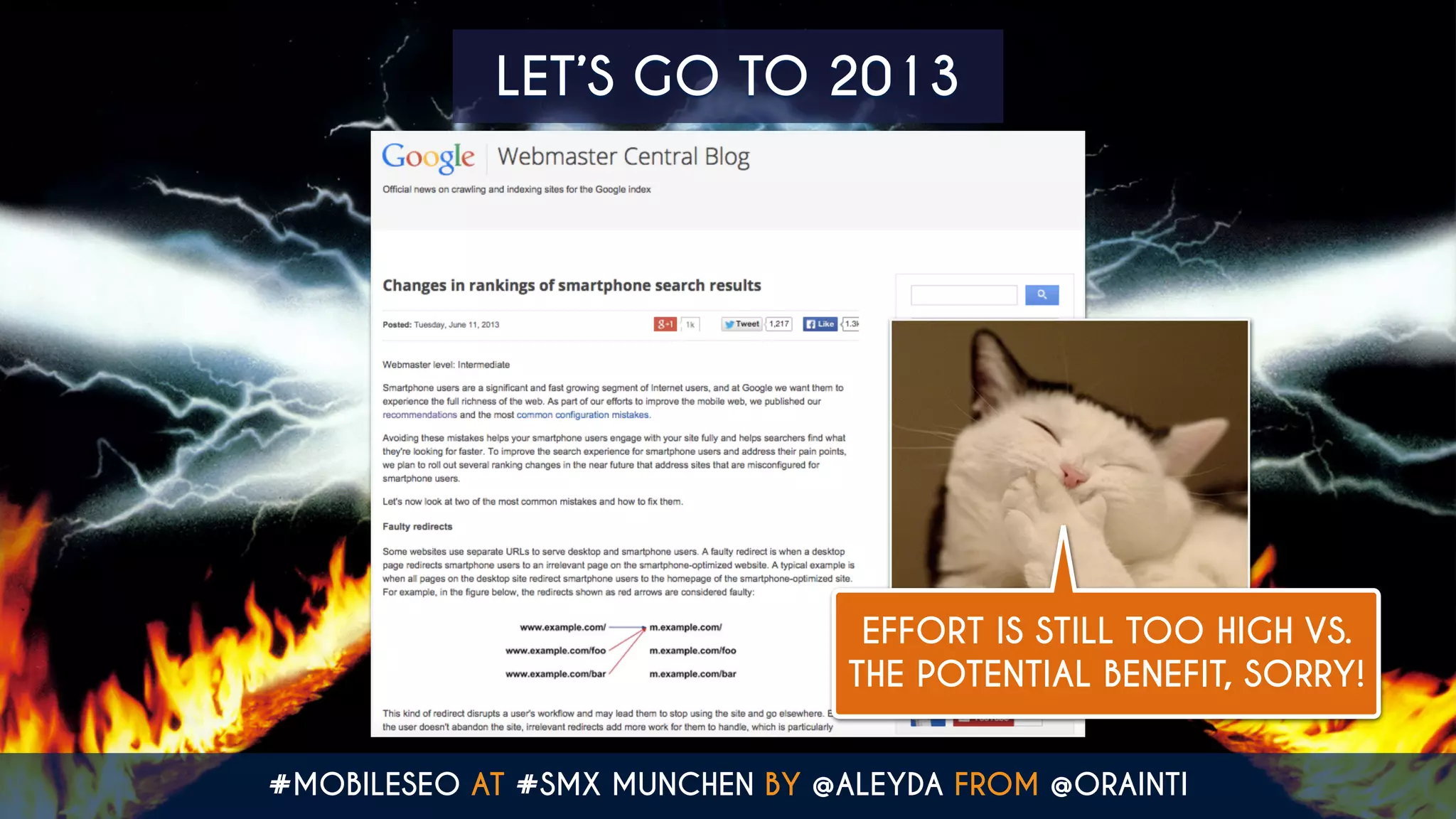 LET’S GO TO 2013
EFFORT IS STILL TOO HIGH VS.
THE POTENTIAL BENEFIT, SORRY!
#MOBILESEO AT #SMX MUNCHEN BY @ALEYDA FROM @ORAINTI
 