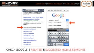 MOBILE SEO FOR TRAVEL BUSINESSES BY ALEYDA SOLIS FROM




CHECK GOOGLE’S RELATED & SUGGESTED MOBILE SEARCHES
 