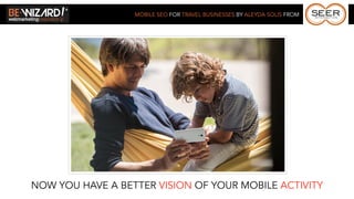 MOBILE SEO FOR TRAVEL BUSINESSES BY ALEYDA SOLIS FROM




NOW YOU HAVE A BETTER VISION OF YOUR MOBILE ACTIVITY
 