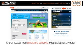 MOBILE SEO FOR TRAVEL BUSINESSES BY ALEYDA SOLIS FROM




SPECIFICALLY FOR DYNAMIC SERVING MOBILE DEVELOPMENT
 