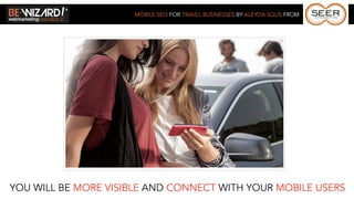MOBILE SEO FOR TRAVEL BUSINESSES BY ALEYDA SOLIS FROM




YOU WILL BE MORE VISIBLE AND CONNECT WITH YOUR MOBILE USERS
 