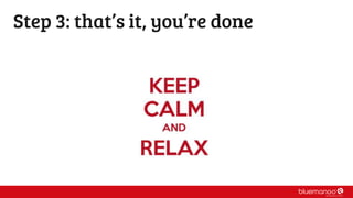 Step 3: that’s it, you’re done
 