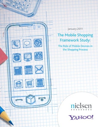 January 2011

The Mobile Shopping
 Framework Study:
The Role of Mobile Devices in
    the Shopping Process
 