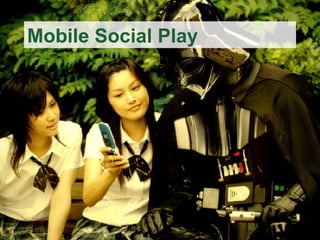 Mobile Social Play 