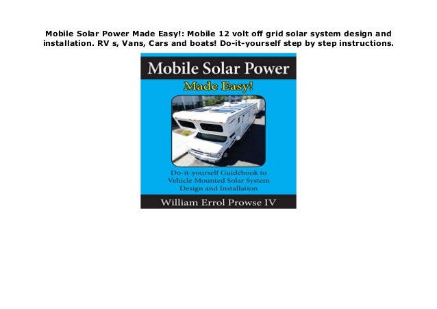 Mobile Solar Power Made Easy Mobile 12 Volt Off Grid Solar