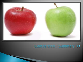 Comparison / Summary
 