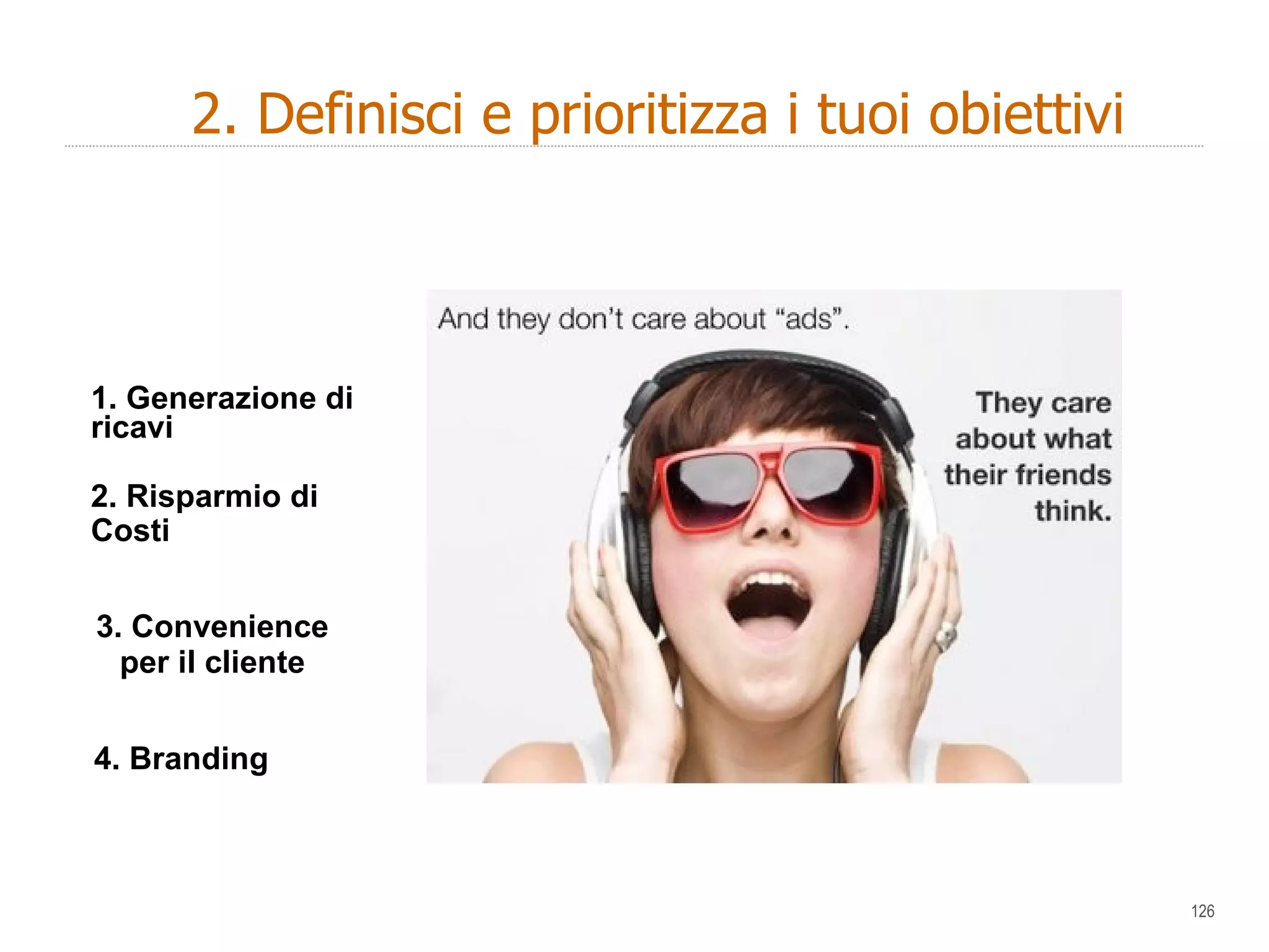 evaluation  Customer  Purchase  service  1. Generazione di ricavi 2. Risparmio di Costi 3. Convenience per il cliente 4. Branding  2. Definisci e prioritizza i tuoi obiettivi 