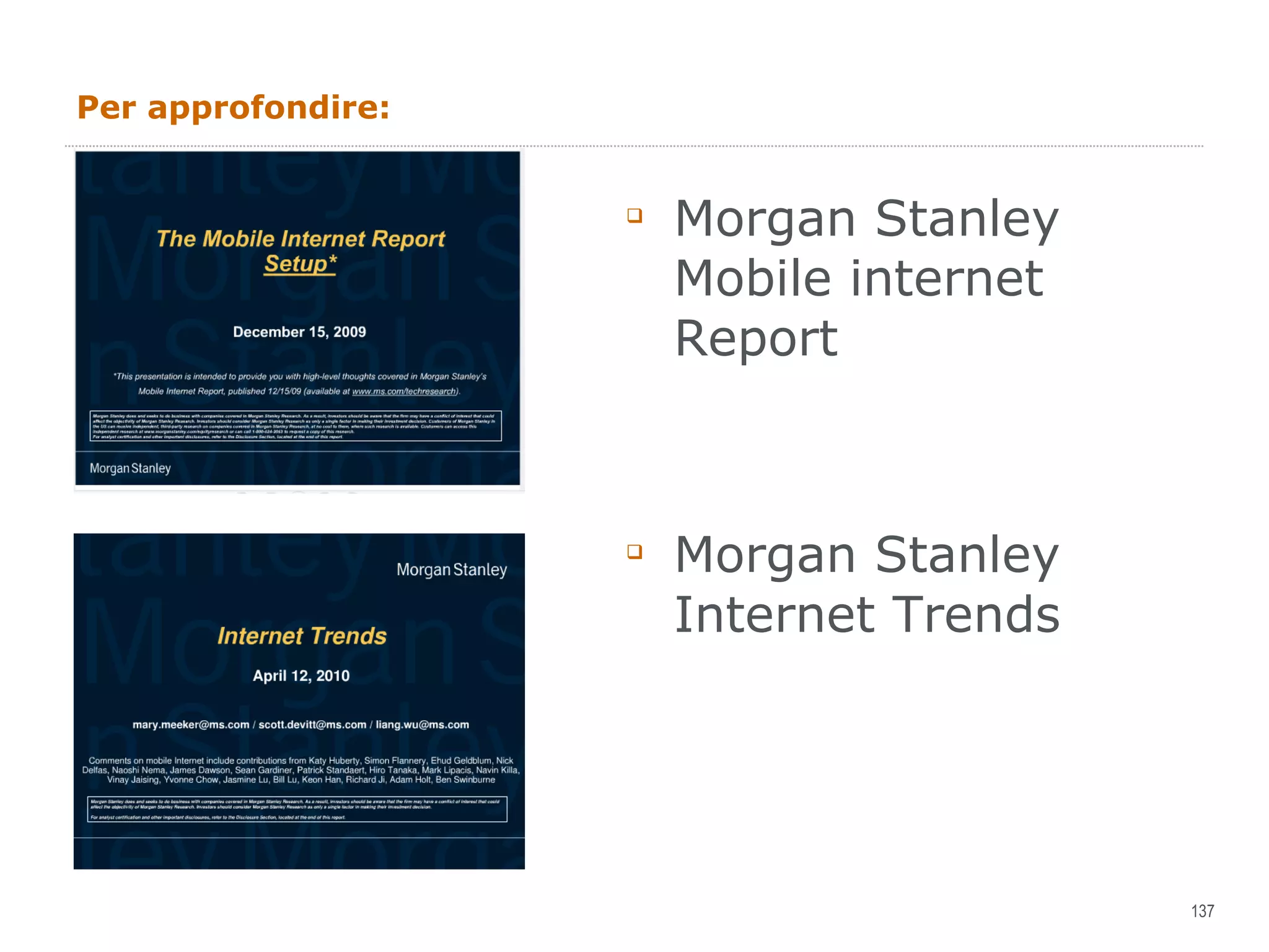 Per approfondire: Morgan Stanley Mobile internet Report Morgan Stanley Internet Trends 