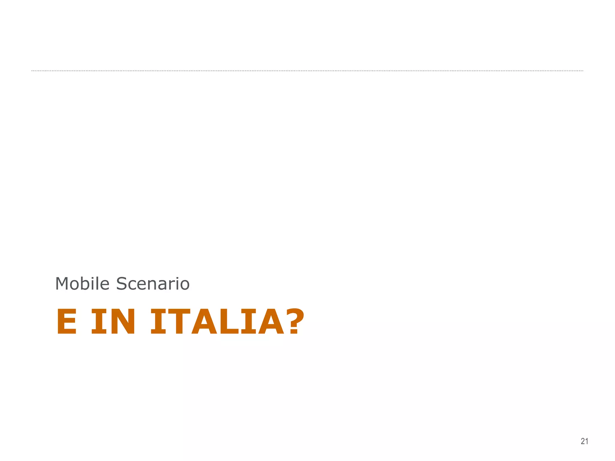 E IN ITALIA?  Mobile Scenario 