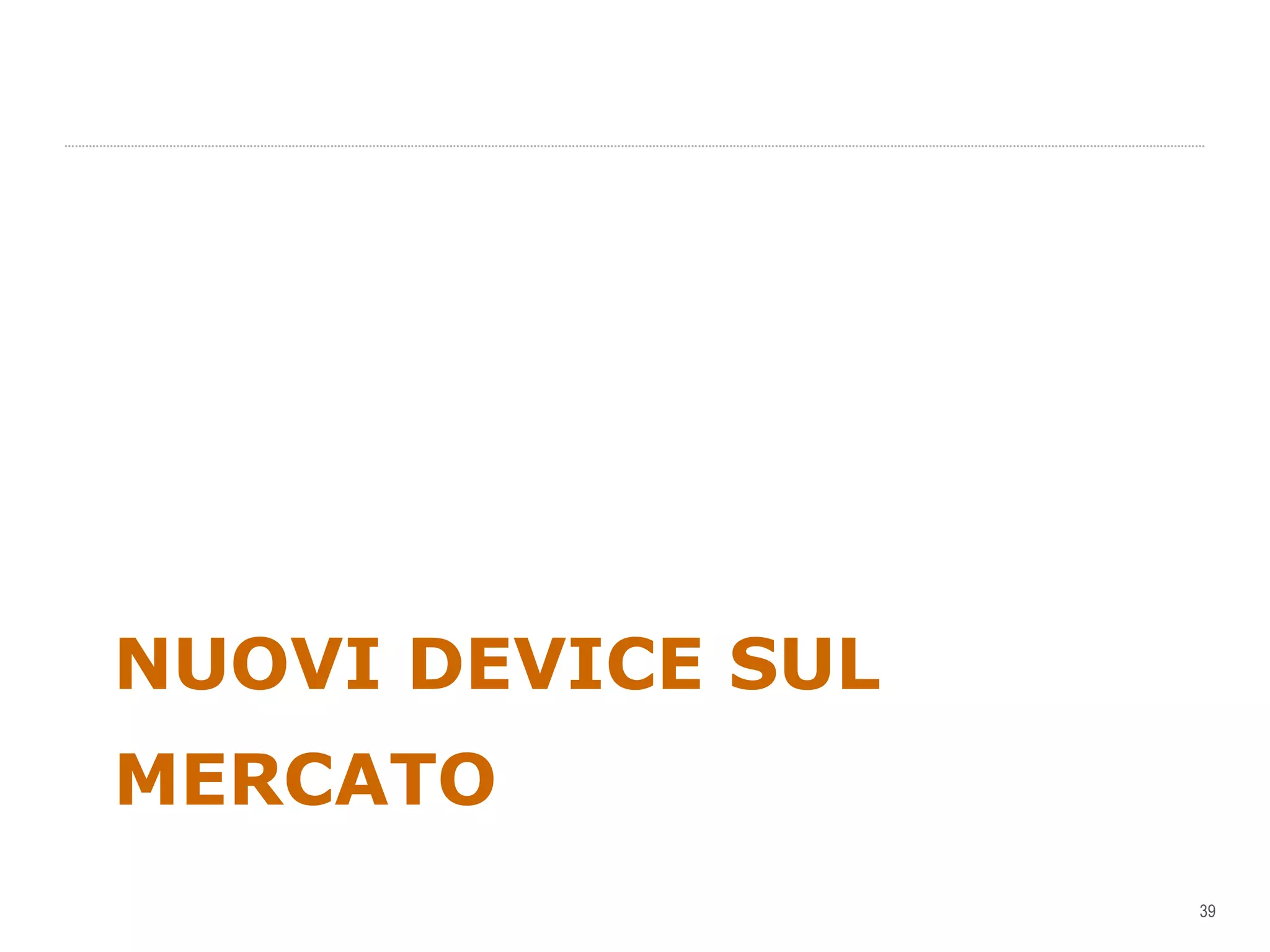 NUOVI DEVICE SUL MERCATO 