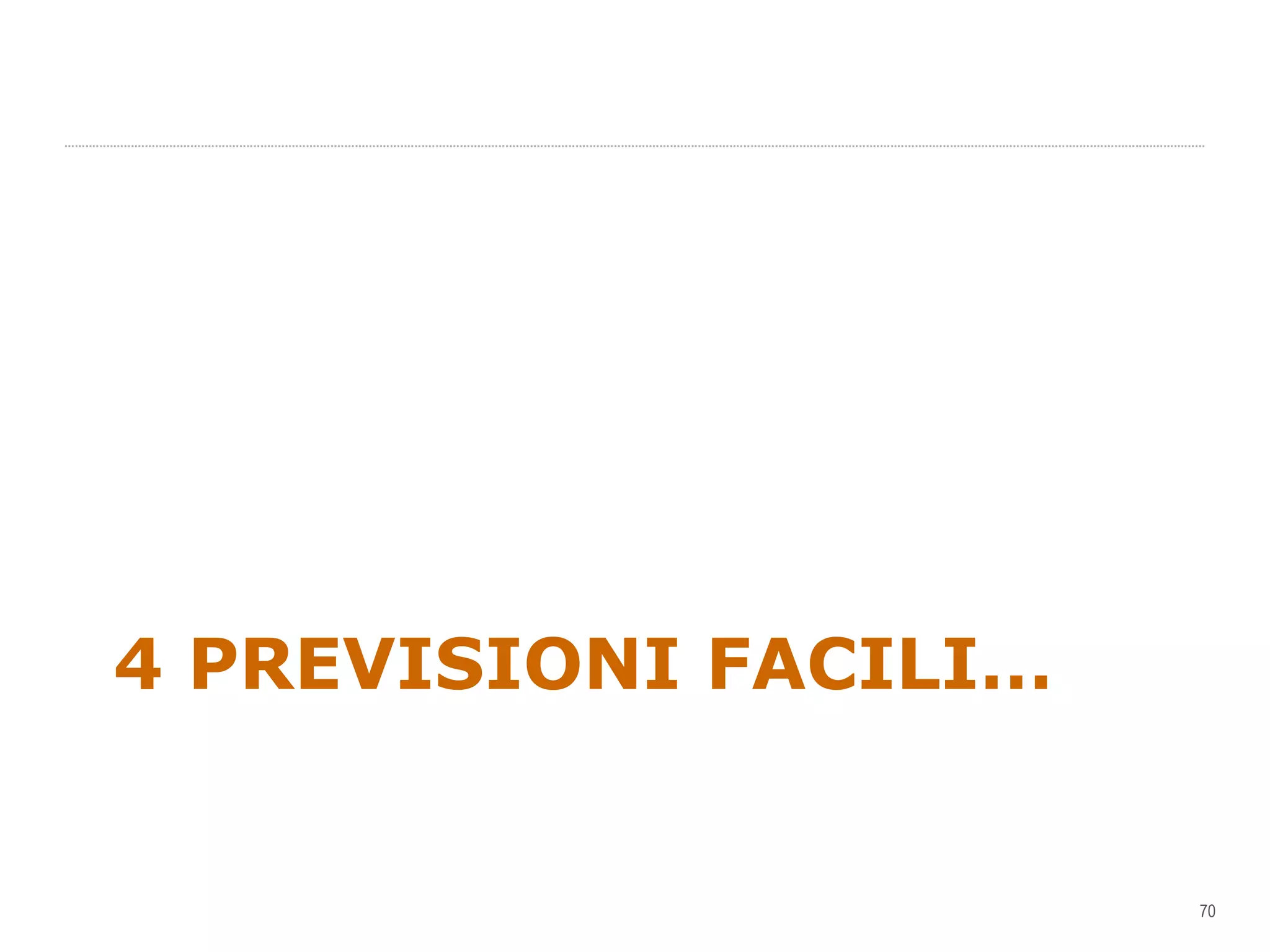 4 PREVISIONI FACILI… 