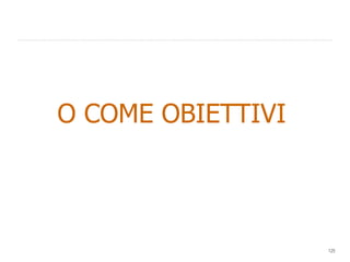 O COME OBIETTIVI 