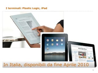 I terminali: Plastic Logic, iPad In Italia, disponibili da fine Aprile 2010 