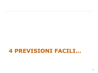 4 PREVISIONI FACILI… 
