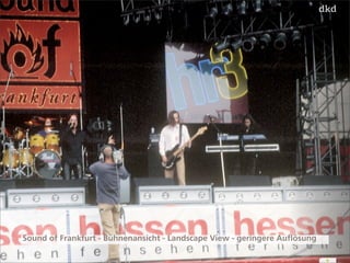 4 
Sound of Frankfurt - Bühnenansicht - Landscape View - geringere Auflösung 
 