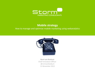 Mobile strategy
How to manage and optimize mobile marketing using webanalytics

 