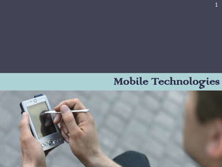 1




Mobile Technologies
 