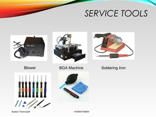 SERVICE TOOLS
Syskan Technosoft +919944159844
Blower BGA Machine Soldering Iron
 