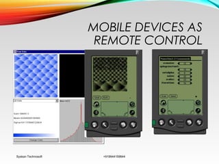 MOBILE DEVICES AS
REMOTE CONTROL
Syskan Technosoft +919944159844
 