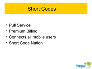 Short Codes  Pull Service Premium Billing Connects all mobile users Short Code Nation 