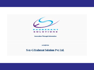 an insight into Nex-G Exuberant Solutions Pvt. Ltd. Innovation Through Information 