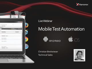 Live Webinar

Mobile Test Automation

Christian Breitwieser
Technical Sales

 