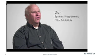 Changing from full-service to self service… 
5 © 2014 CA. ALL RIGHTS RESERVED. 
 