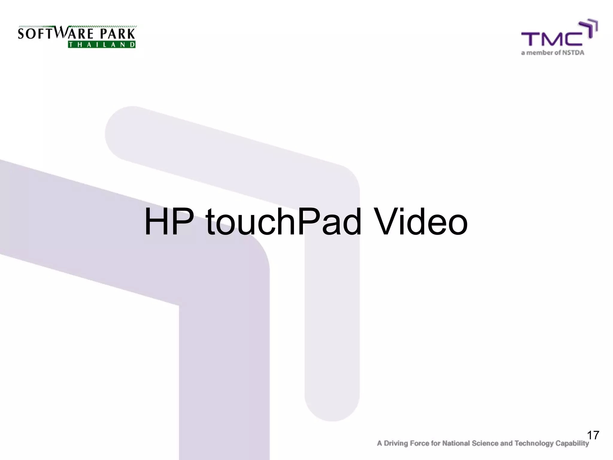 HP touchPad Video




                    17
 