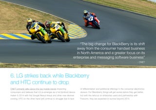 “The big change for BlackBerry is its shift
away from the consumer handset business
in North America and a greater focus o...