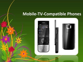 Mobile-TV-Compatible Phones
 