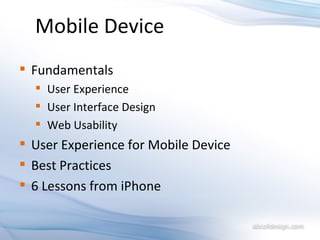Mobile Device Fundamentals User Experience User Interface Design Web Usability User Experience for Mobile Device Best Practices  6 Lessons from iPhone 