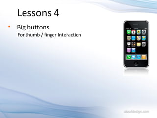 Lessons 4 Big buttons  For thumb / finger Interaction 