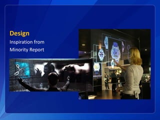 Design
Inspiration from
Minority Report
 