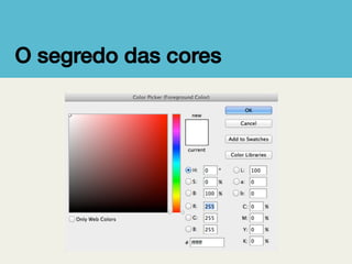 O segredo das cores!

 