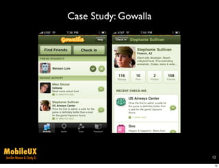 Case Study: Gowalla




MobileUX
Jenifer Hanen & Cindy Li                         12

                                                  12
 