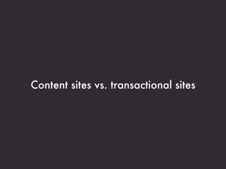 Content sites vs. transactional sites
 