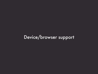 Device/browser support
 