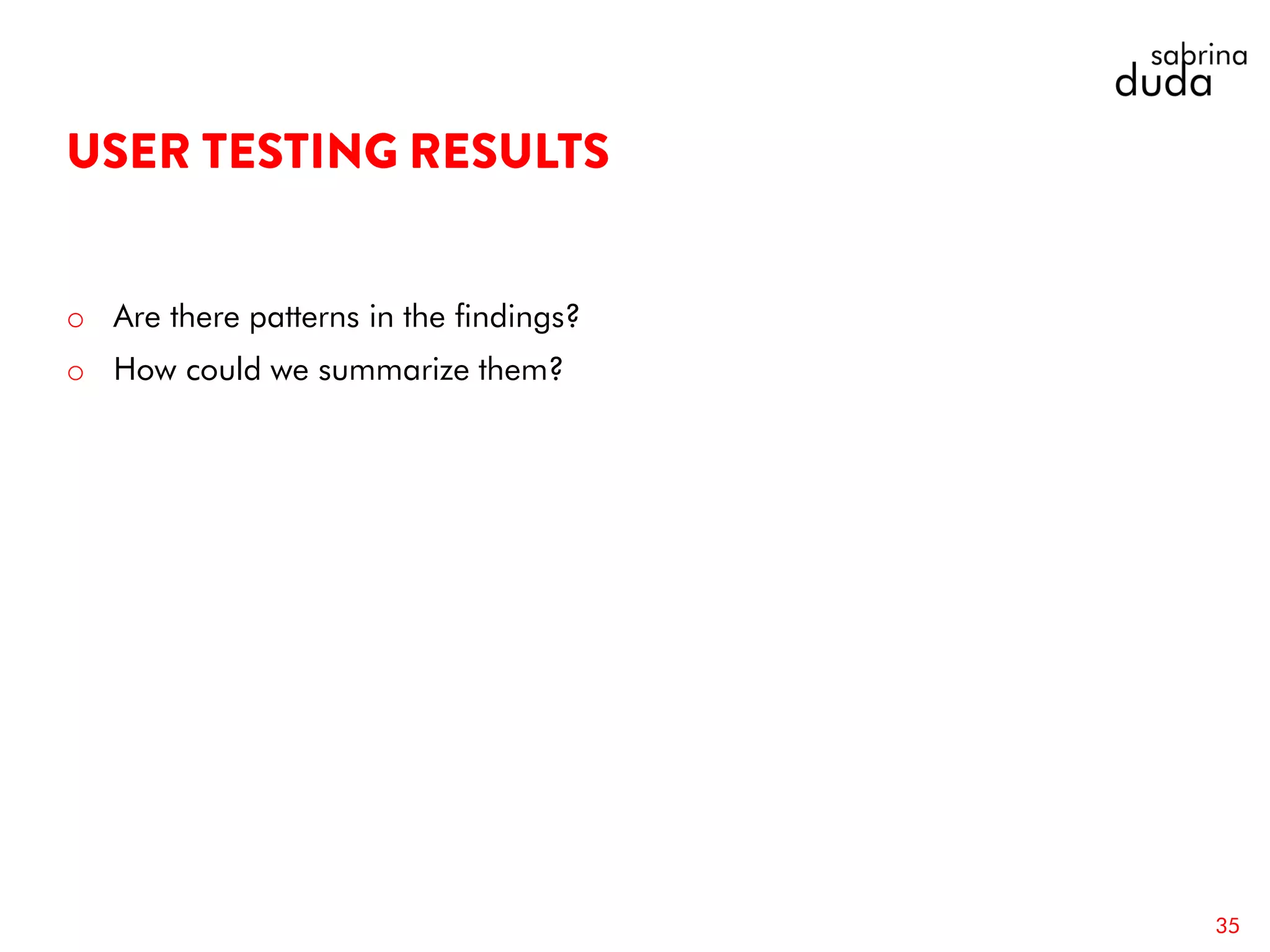 o Are there patterns in the findings?
o How could we summarize them?
35
 