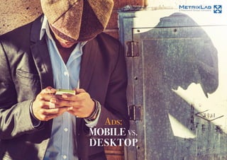 Ads:
MOBILE vs.
DESKTOP
 