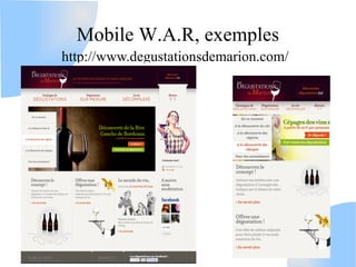 Mobile W.A.R, exemples
http://www.degustationsdemarion.com/
 