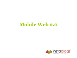 Mobile Web 2.0 