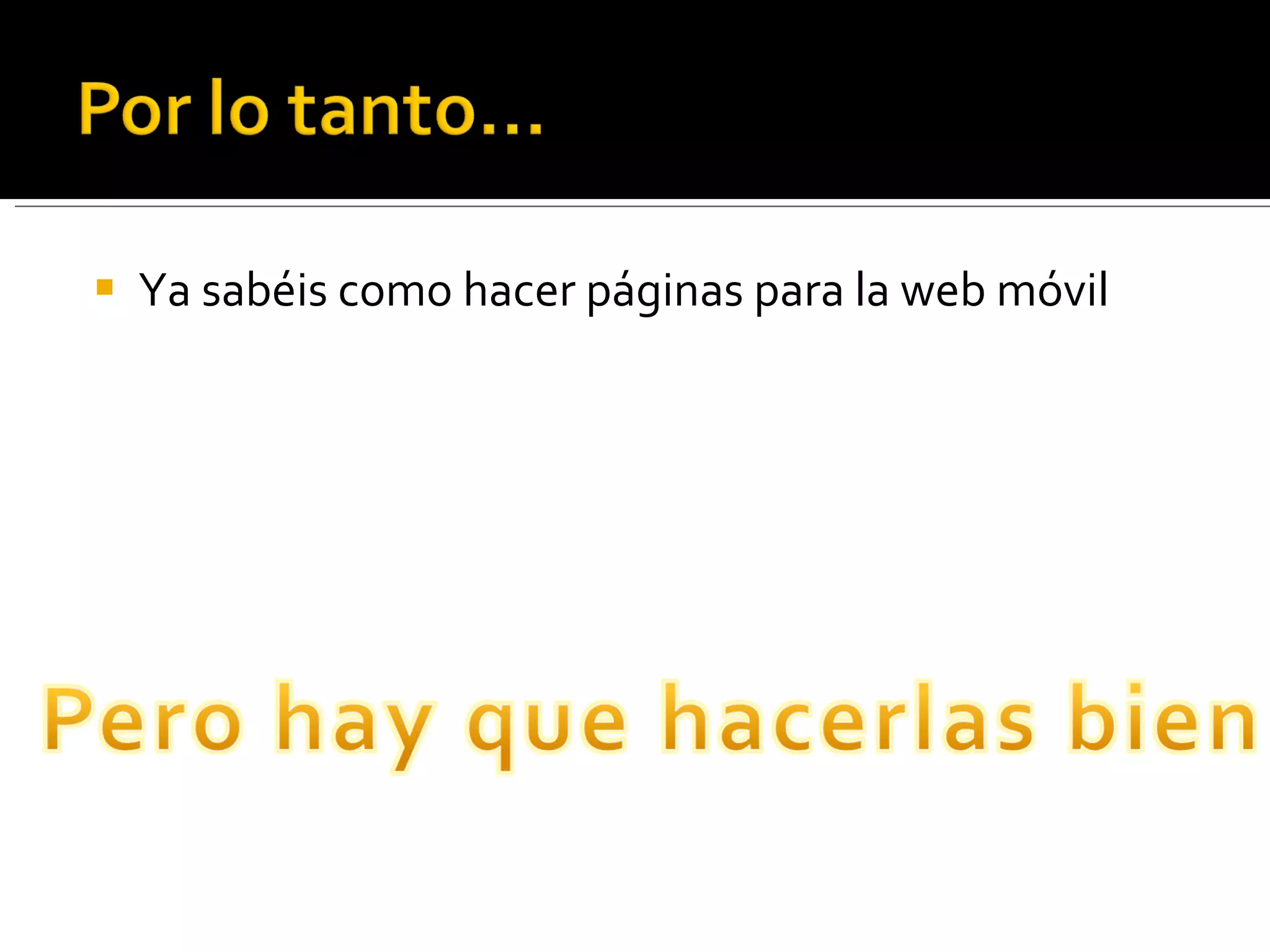 Ya sabéis como hacer páginas para la web móvil 