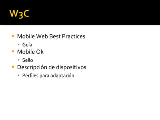 Mobile Web Best Practices Guía Mobile Ok Sello Descripción de dispositivos Perfiles para adaptación 
