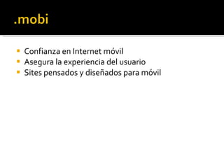 Confianza en Internet móvil Asegura la experiencia del usuario Sites pensados y diseñados para móvil 