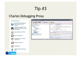 Tip #3
Charles Debugging Proxy
 