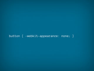 button { -webkit-appearance: none; }
 